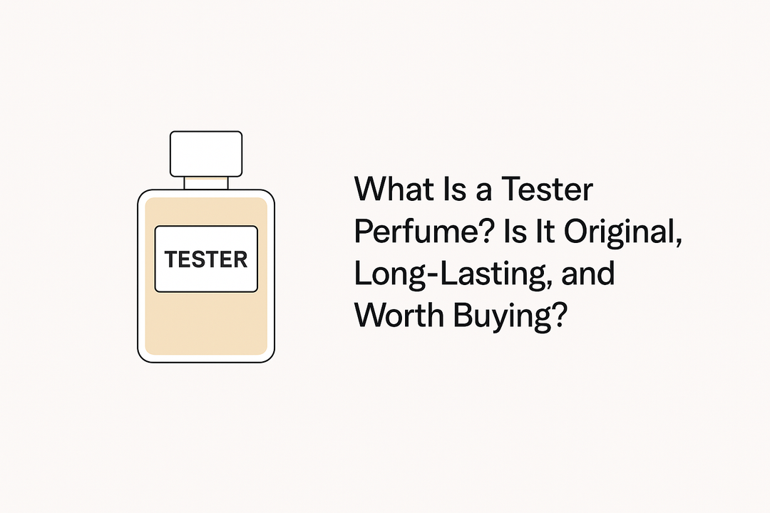 What Is a Tester Perfume? Is It Original, Long-Lasting, and Worth Buying?